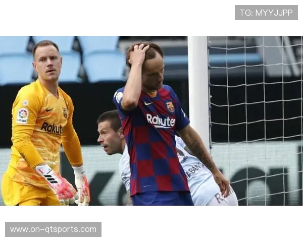 巴萨定位球防守漏洞频出,塞尔塔两度扳平暴露隐患 巴萨定位球防守漏洞频出,塞尔塔两度扳平暴露隐患